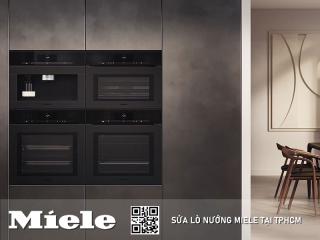 Sửa lò nướng Miele tại TPHCM: 6 Lỗi thường gặp & Khu vực hỗ trợ