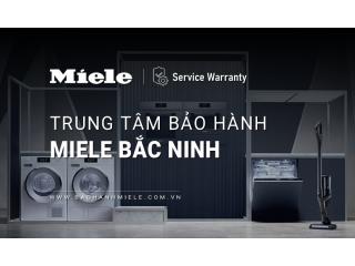 Trung tâm bảo hành MIELE tại Bắc Ninh | 1+ địa điểm gần nhất