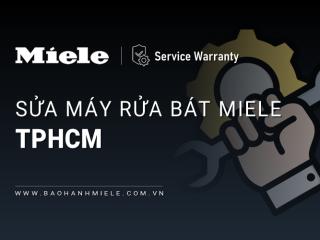 Sửa máy rửa bát MIELE tại TPHCM | Dịch vụ uy tín, Chuyên nghiệp