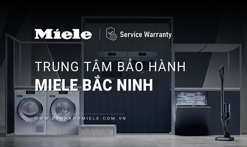 Trung tâm bảo hành MIELE tại Bắc Ninh