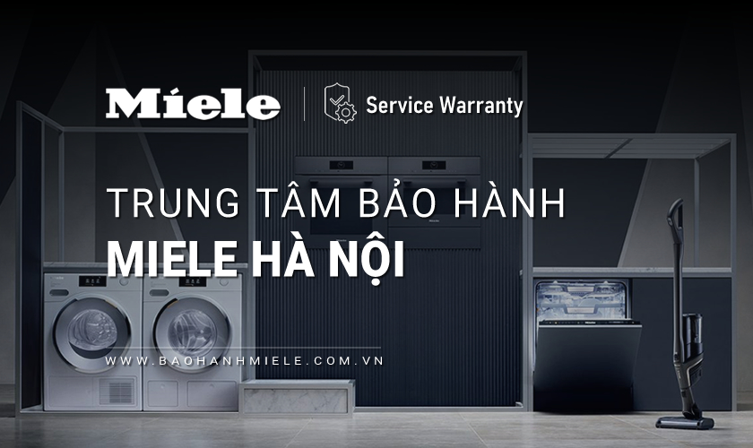 Trung tâm bảo hành MIELE tại Hà Nội