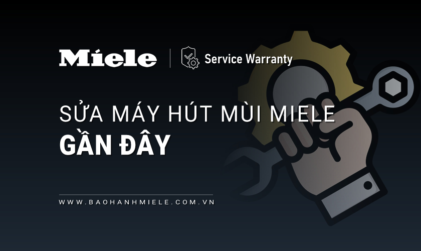 Dịch vụ sửa hút mùi Miele