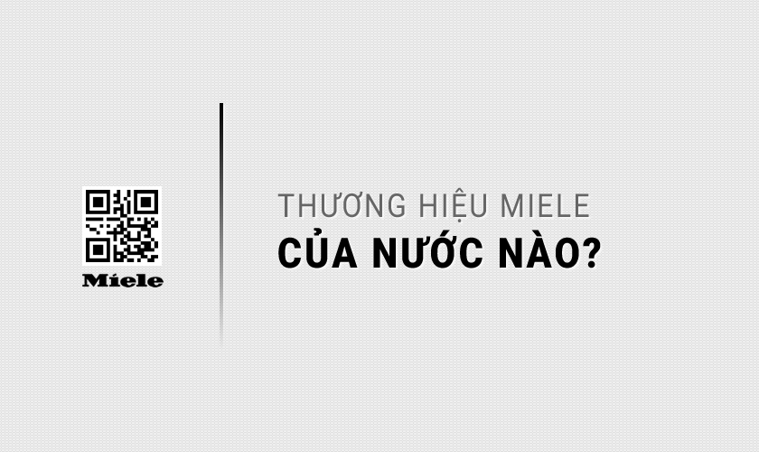 Thương hiệu Miele của nước nào